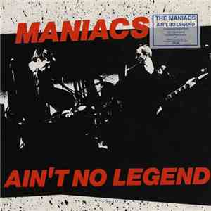 Maniacs  - Ain't No Legend