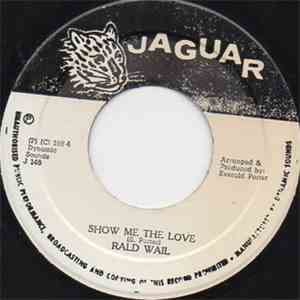 Rald Wail - Show Me The Love