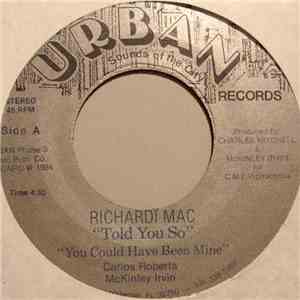 Richardi Mac - Told You So You Could Have Been Mine