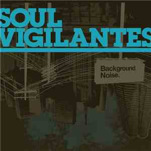 Soul Vigilantes - Background Noise