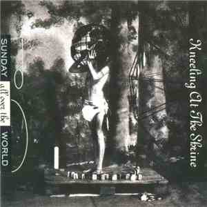 Sunday All Over The World - Kneeling At The Shrine