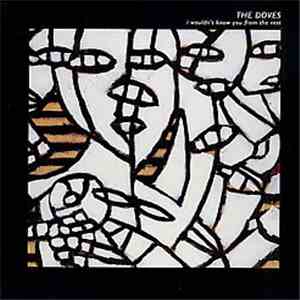 The Doves - I Wouldn't Know You From The Rest
