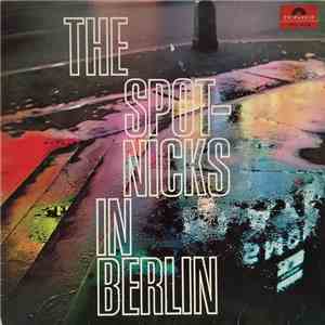 The Spotnicks - The Spotnicks In Berlin