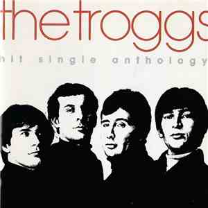 The Troggs - Hit Single Anthology