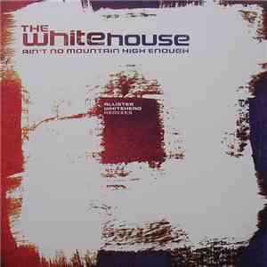 The Whitehouse - Ain't No Mountain High Enough (Allister Whitehead Remixes)