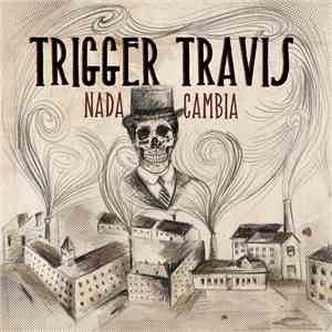 Trigger Travis - Nada Cambia