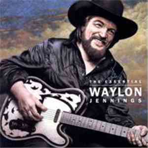 Waylon Jennings - The Essential Waylon Jennings