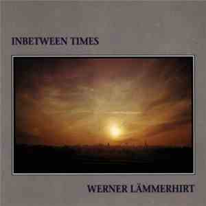 Werner Lämmerhirt - Inbetween Times