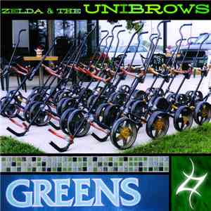 Zelda And The Unibrows - Greens