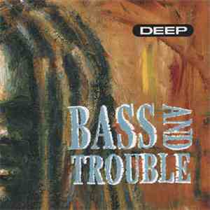 Bass And Trouble - Deep