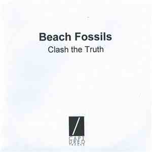 Beach Fossils - Clash The Truth