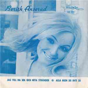 Berith Anserud - Jag Vill Ha Sol Och Heta Stränder / Alla Män Är Inte Så