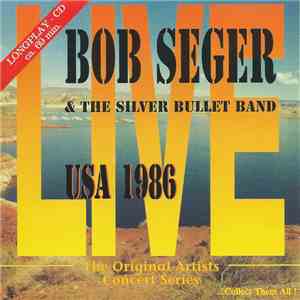 Bob Seger & The Silver Bullet Band - Live USA 1986