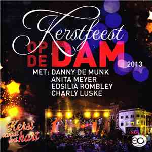 Danny de Munk, Anita Meyer, Edsilia Rombley, Charly Luske - Kerstfeest Op De Dam 2013 (Kerst Vanuit Het Hart)