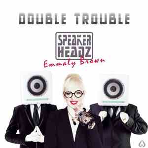 Emmaly Brown, Speakerheadz - Double Trouble