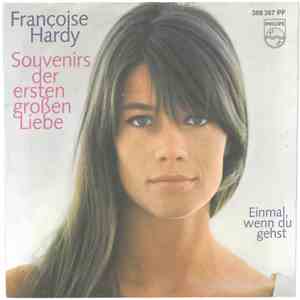 Françoise Hardy - Souvenirs Der Ersten Großen Liebe / Einmal, Wenn Du Gehst