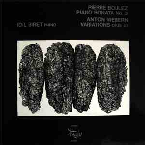 Idil Biret - Pierre Boulez / Anton Webern - Piano Sonata No. 2 / Variations (Opus 27)