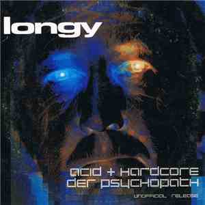 Longy - Acid & Hardcore / Der Psychopath