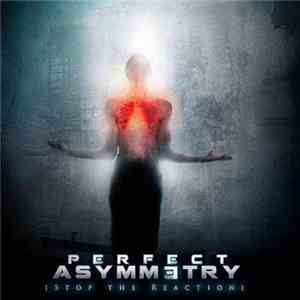 Perfect Asymmetry - Stop The Reaction