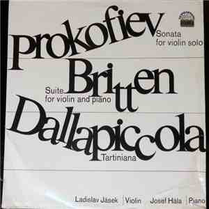 Prokofiev / Britten / Dallapiccola - Ladislav Jásek, Josef Hála - Sonata For Violin Solo / Suite For Violin And Piano / Tartiniana