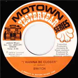 Switch  - I Wanna Be Closer / I Call Your Name