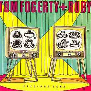 Tom Fogerty + Ruby  - Precious Gems