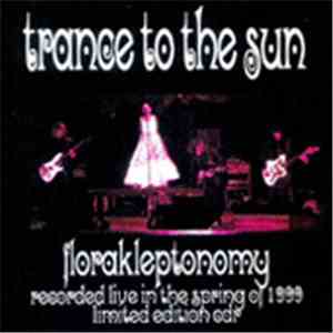 Trance To The Sun - Florakleptononomy