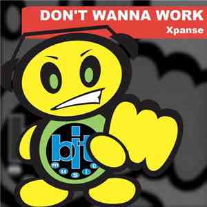 Xpanse - Don't Wanna Work